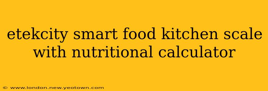 etekcity smart food kitchen scale with nutritional calculator