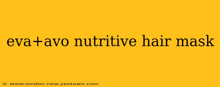 eva+avo nutritive hair mask