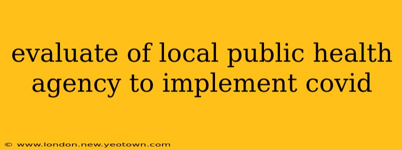 evaluate of local public health agency to implement covid
