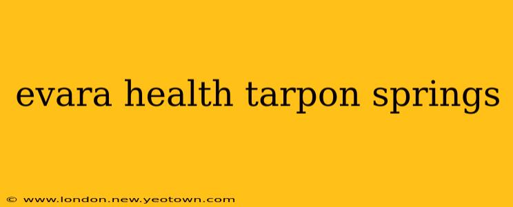 evara health tarpon springs