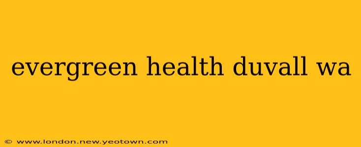 evergreen health duvall wa