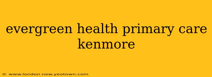evergreen health primary care kenmore