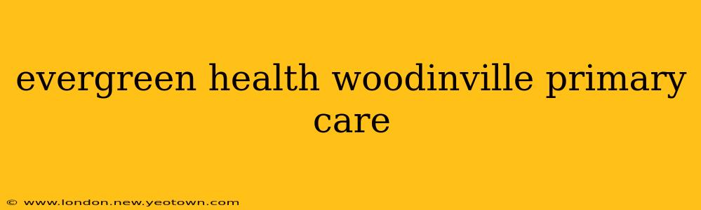 evergreen health woodinville primary care