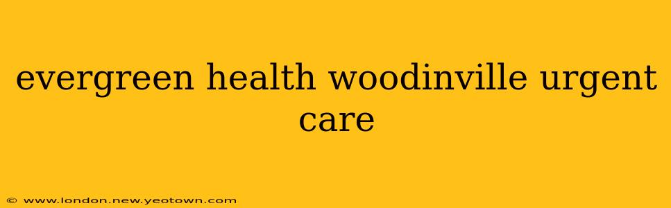 evergreen health woodinville urgent care