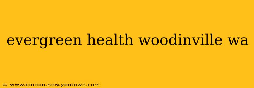 evergreen health woodinville wa