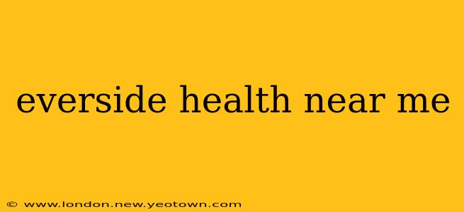 everside health near me