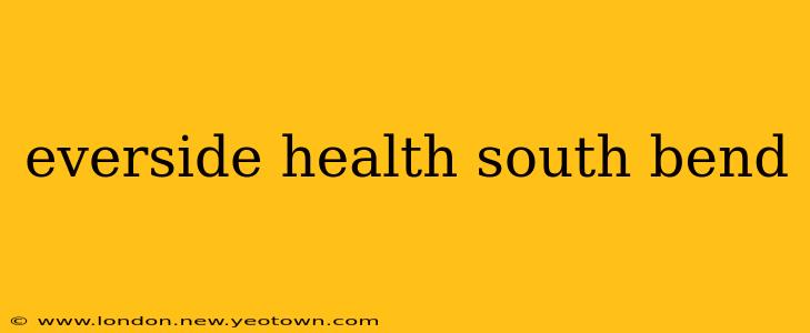 everside health south bend