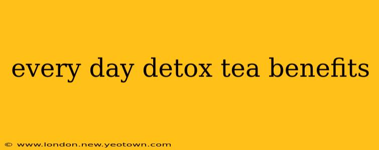 every day detox tea benefits