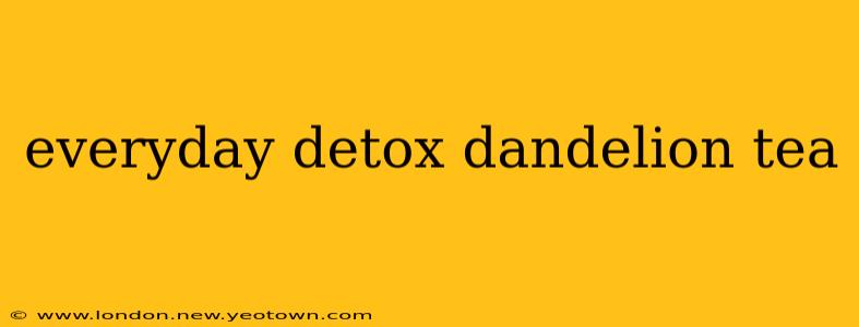 everyday detox dandelion tea