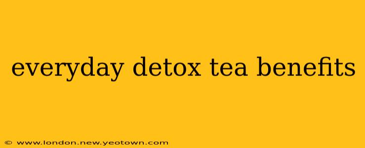 everyday detox tea benefits