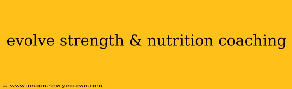 evolve strength & nutrition coaching