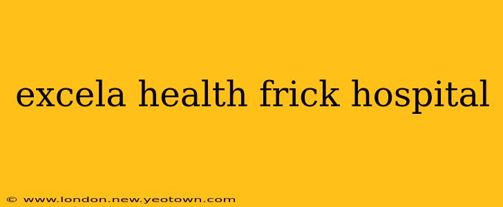 excela health frick hospital