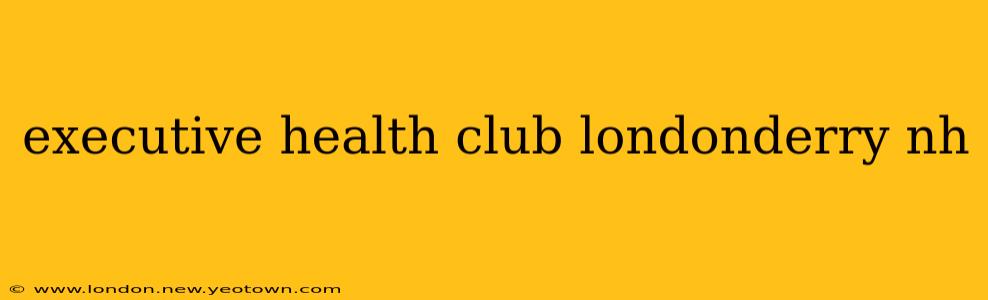 executive health club londonderry nh
