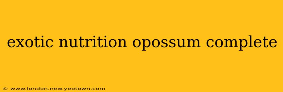exotic nutrition opossum complete
