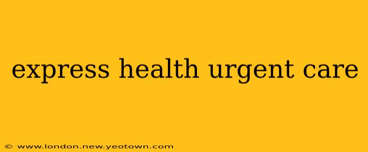 express health urgent care