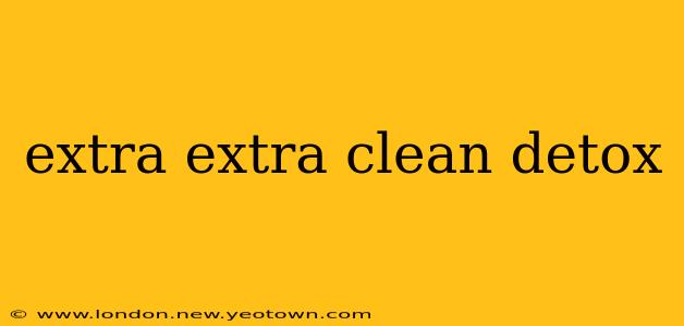 extra extra clean detox