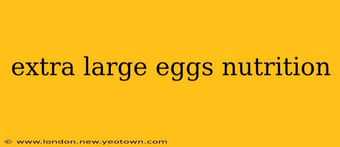 extra large eggs nutrition