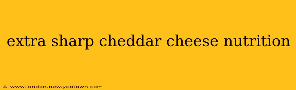 extra sharp cheddar cheese nutrition