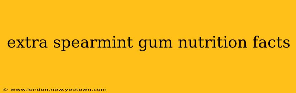 extra spearmint gum nutrition facts