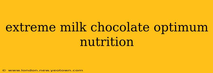 extreme milk chocolate optimum nutrition