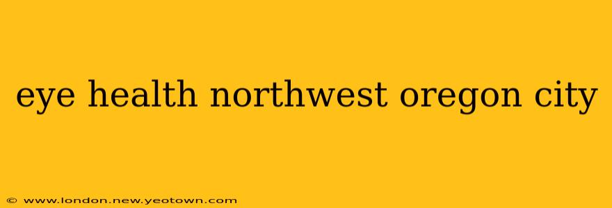 eye health northwest oregon city