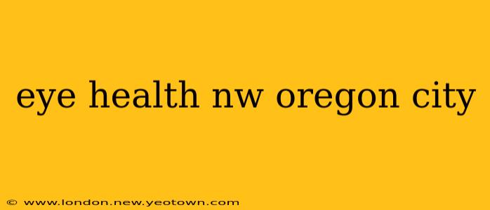 eye health nw oregon city