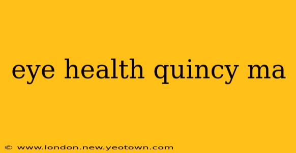 eye health quincy ma