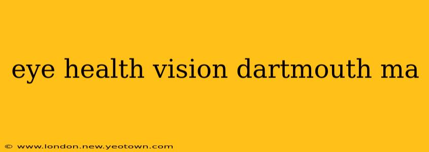 eye health vision dartmouth ma