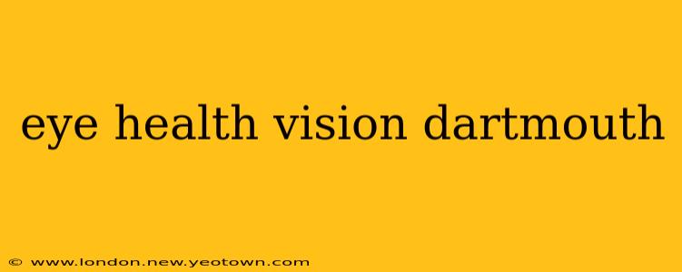 eye health vision dartmouth