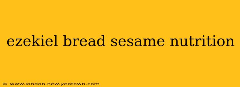 ezekiel bread sesame nutrition