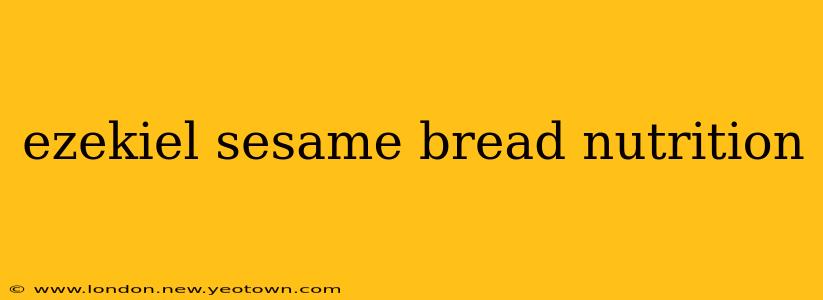 ezekiel sesame bread nutrition