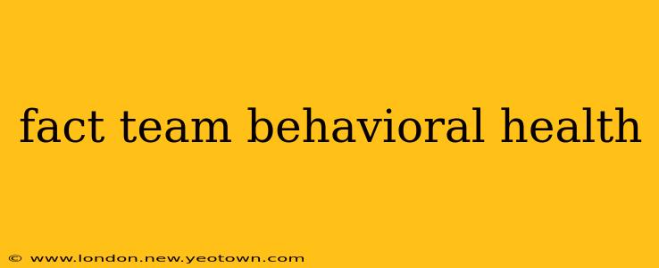 fact team behavioral health