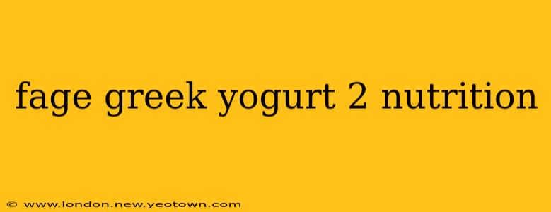 fage greek yogurt 2 nutrition