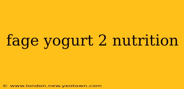 fage yogurt 2 nutrition
