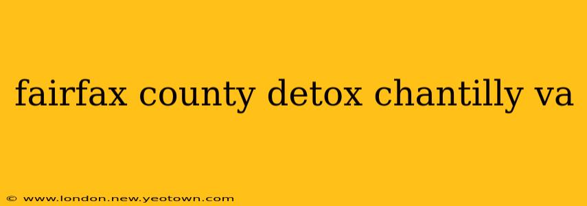 fairfax county detox chantilly va