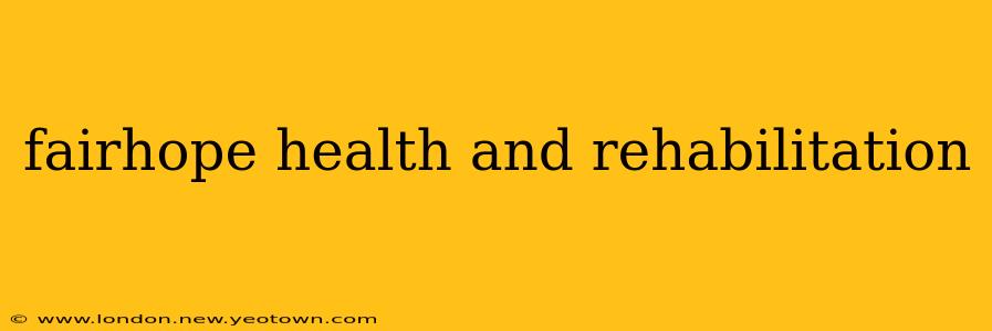 fairhope health and rehabilitation