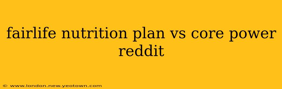fairlife nutrition plan vs core power reddit