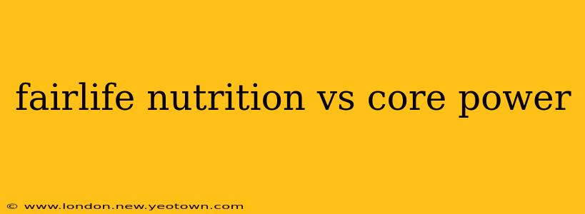 fairlife nutrition vs core power