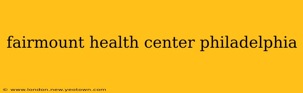 fairmount health center philadelphia