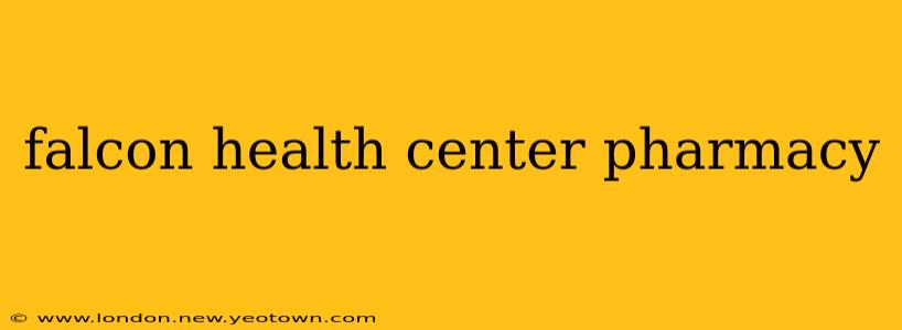 falcon health center pharmacy