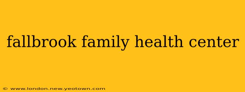 fallbrook family health center