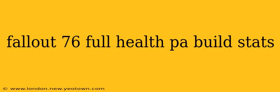 fallout 76 full health pa build stats