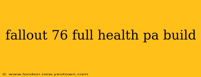 fallout 76 full health pa build