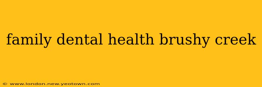 family dental health brushy creek
