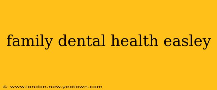 family dental health easley