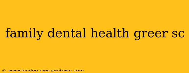 family dental health greer sc