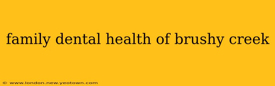 family dental health of brushy creek