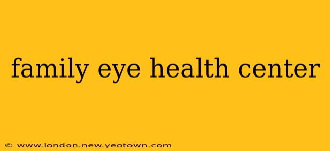 family eye health center