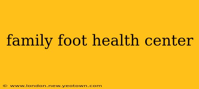 family foot health center