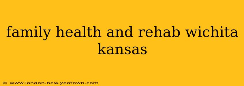 family health and rehab wichita kansas